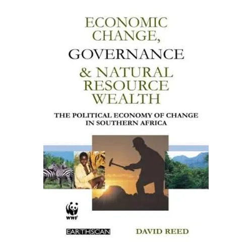 Economic Change Governance and Natural Resource Wealth: The Political Economy of Change in Southern Africa - Paperback