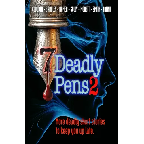 Seven Deadly Pens 2: More deadly short stories to keep you up late - Paperback