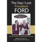 The Day I Lost President Ford: Memoir of a Born-and-Bred Carolina Tar Heel - Paperback