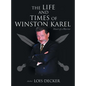 The Life and Times of Winston Karel: Heart of a Warrior - Hardcover
