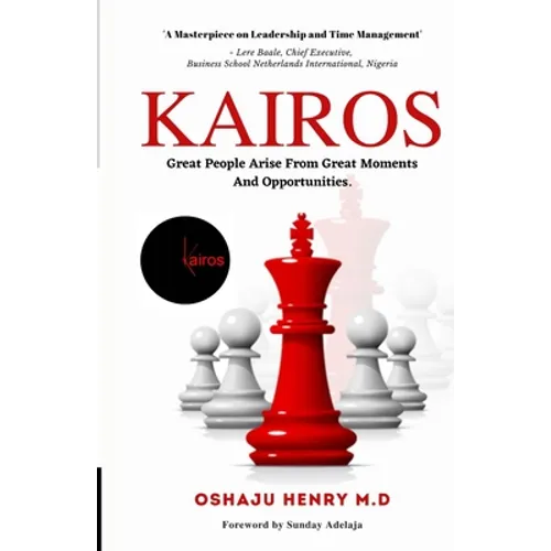 Kairos: Great people arise from great moments and opportunities. - Paperback