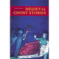 Medieval Ghost Stories: An Anthology of Miracles, Marvels and Prodigies - Paperback