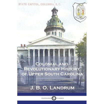 Colonial and Revolutionary History of Upper South Carolina - Paperback