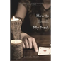 How to Break My Neck - Paperback