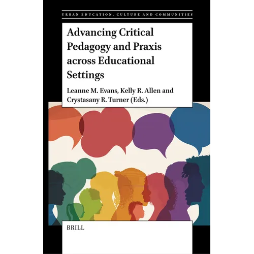 Advancing Critical Pedagogy and PRAXIS Across Educational Settings - Paperback