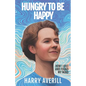 Hungry to Be Happy: How I Lost and Found My Mind - Paperback