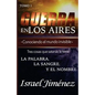 Guerra En Los Aires: Conociendo El Mundo Invisible - Paperback
