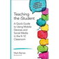 Teaching the Istudent: A Quick Guide to Using Mobile Devices and Social Media in the K-12 Classroom - Paperback