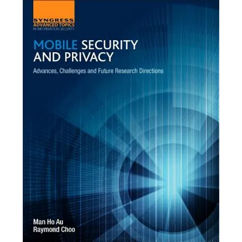 Mobile Security and Privacy: Advances, Challenges and Future Research Directions - Paperback