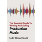 The Essential Guide To Writing And Selling Production Music - Paperback