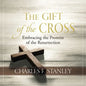 The Gift of the Cross: Embracing the Promise of the Resurrection - Hardcover