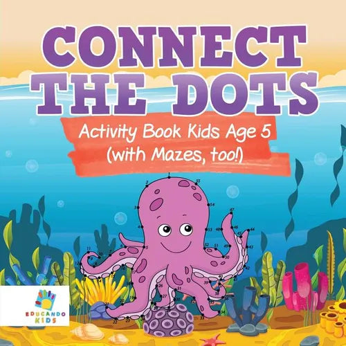 Connect the Dots Activity Book Kids Age 5 (with Mazes, too!) - Paperback