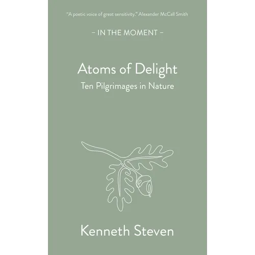 Atoms of Delight: Ten Pilgrimages in Nature - Paperback