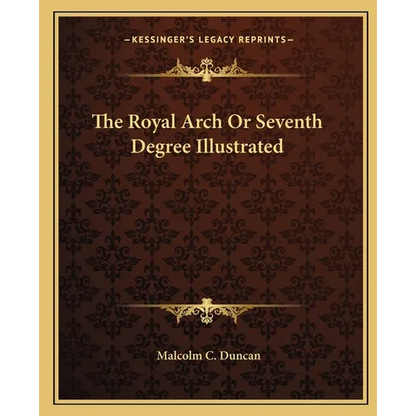 The Royal Arch Or Seventh Degree Illustrated - Paperback
