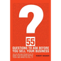 55 Questions to Ask Before You Sell Your Business - Paperback