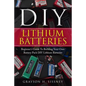 DIY Lithium Batteries: Beginner's Guide To Building Your Own Battery Pack - Paperback