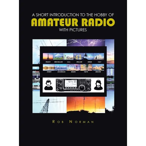 A short Introduction to the hobby of Amateur Radio with Pictures - Hardcover