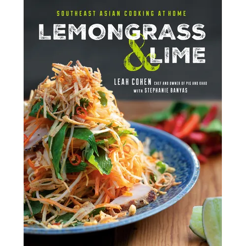 Lemongrass and Lime: Southeast Asian Cooking at Home: A Cookbook - Hardcover