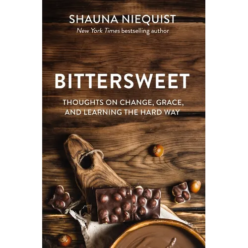 Bittersweet: Thoughts on Change, Grace, and Learning the Hard Way - Paperback