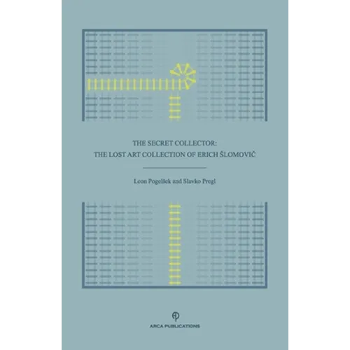 The Secret Collector: The Lost Art Collection of Erich Slomovič - Paperback