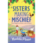 Sisters Making Mischief - Hardcover