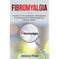 Fibromyalgia: A Guide to the Symptoms, Management, and Treatment of Fibromyalgia and Chronic Fatigue - Paperback