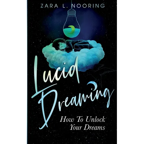 Lucid Dreaming: How To Unlock Your Dreams - Paperback