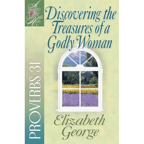 Discovering the Treasures of a Godly Woman: Proverbs 31 - Paperback