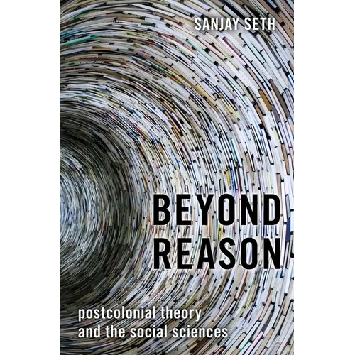 Beyond Reason: Postcolonial Theory and the Social Sciences - Hardcover