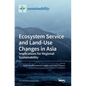 Ecosystem Service and Land-Use Changes in Asia: Implications for Regional Sustainability - Hardcover