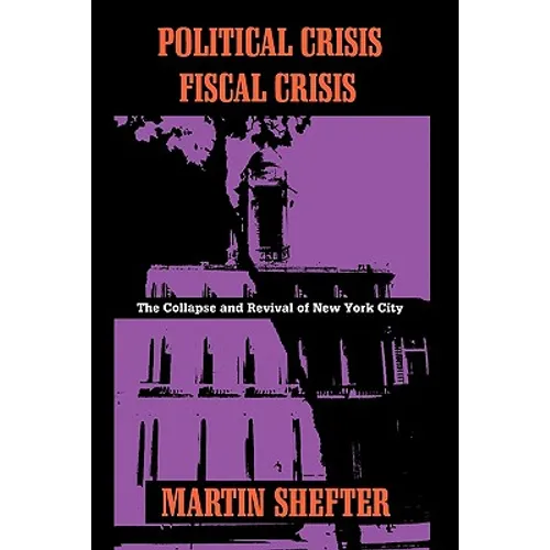 Political Crisis/Fiscal Crisis: The Collapse and Revival of New York City - Paperback