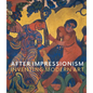 After Impressionism: Inventing Modern Art - Hardcover