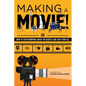 Making a Movie!: Or How to Stop Worrying About the Budget and Save Your Ass - Paperback