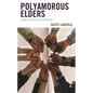 Polyamorous Elders: Aging in Open Relationships - Paperback
