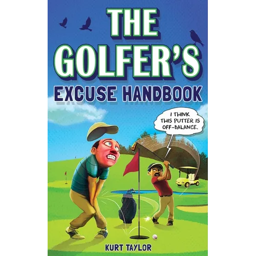 The Golfer's Excuse Handbook: Golfertainment for Good and Bad Golfers (Funny Golf Gift for Men and Women) - Paperback