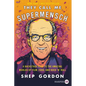 They Call Me Supermensch: A Backstage Pass to the Amazing Worlds of Film, Food, and Rock'n'roll - Paperback