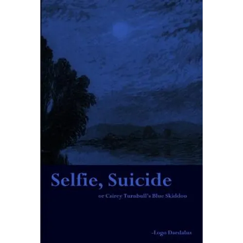 Selfie, Suicide: or Cairey Turnbull's Blue Skiddoo - Paperback