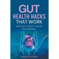 Gut Health Hacks That Work: Safe Gut health hacks for women - Paperback