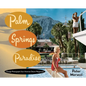 Palm Springs Paradise - Hardcover