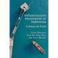 Infrastructure Investment in Indonesia: A Focus on Ports - Paperback