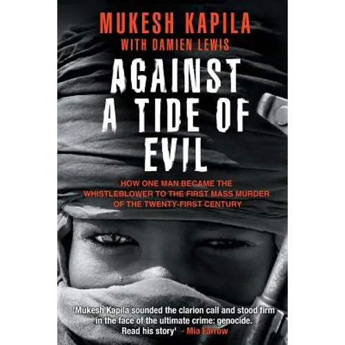 Against a Tide of Evil: How One Man Became the Whistleblower to the First Mass Murder Ofthe Twenty-First Century - Paperback