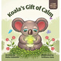 Koala's Gift of Calm: A mindful approach to anger management for kids - Hardcover