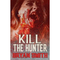 Kill The Hunter - Paperback