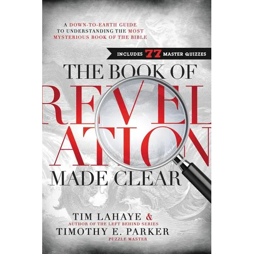 The Book of Revelation Made Clear: A Down-To-Earth Guide to Understanding the Most Mysterious Book of the Bible - Hardcover