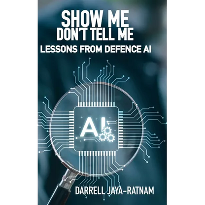 Show Me Don't Tell Me: Lessons From Defence AI - Hardcover