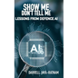 Show Me Don't Tell Me: Lessons From Defence AI - Hardcover