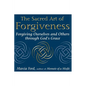 The Sacred Art of Forgiveness: Forgiving Ourselves and Others Through God's Grace - Paperback