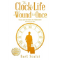 The Clock of Life is Wound but Once: Essays and Anecdotes of a Globetrotter - Paperback