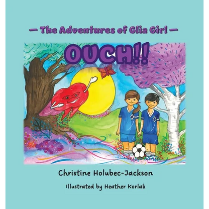 The Adventures of Glia Girl: Ouch! - Hardcover