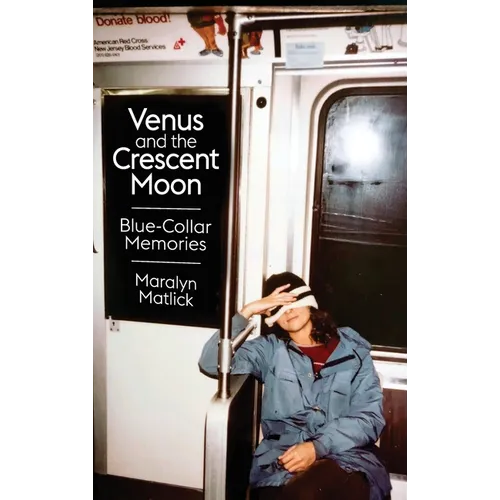 Venus and the Crescent Moon: Blue-Collar Memories - Hardcover